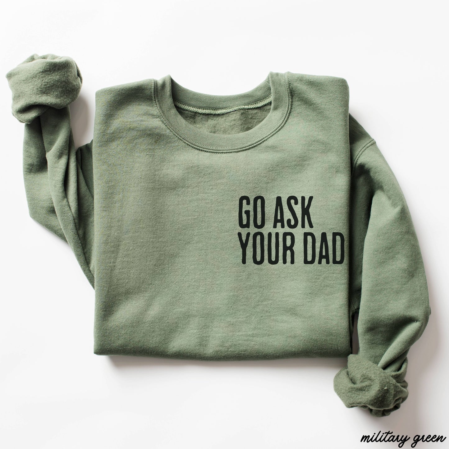 “Go Ask Your Dad” Sweatshirt