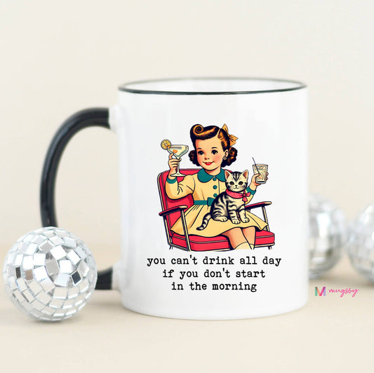 You Can't Drink All Day Funny Coffee Mug