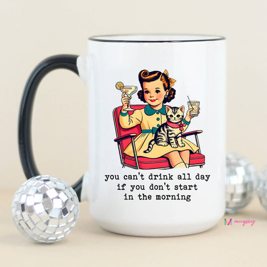 You Can't Drink All Day Funny Coffee Mug